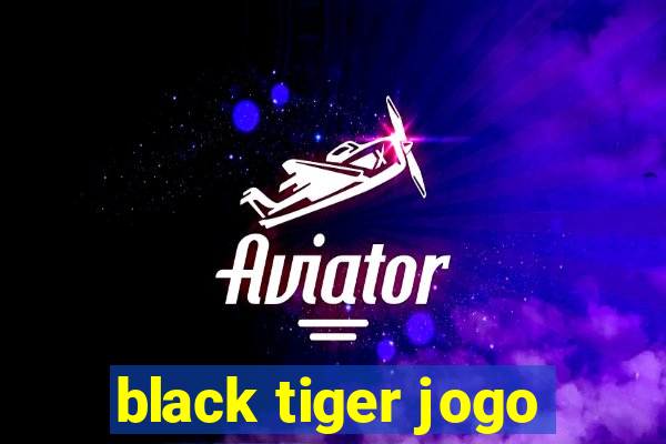 black tiger jogo